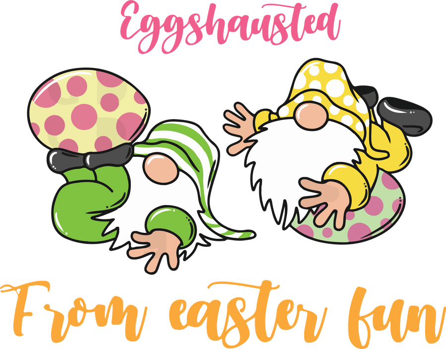 Eggshausted from Easter Fun Design | DTF Dallas