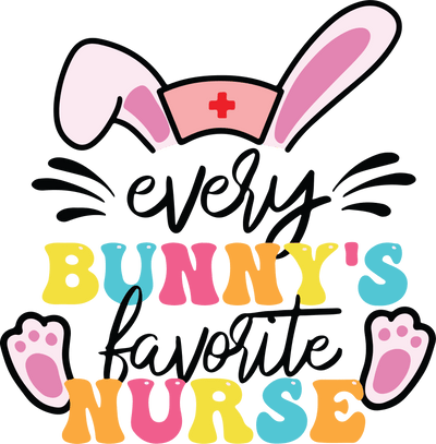 Easter Every Bunny's Favorite Nurse Design | DTF Dallas - DTF Dallas 