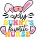 Easter Every Bunny's Favorite Nurse Design - DTF Ready To Press