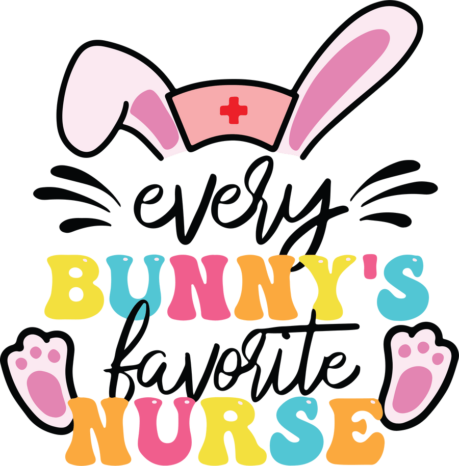 Easter Every Bunny's Favorite Nurse Design | DTF Dallas