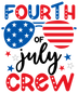 Fourth Of July Crew Design - DTF Ready To Press