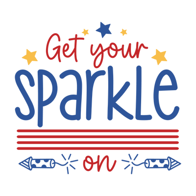 Get Your Sparkle On 4th of July Design | DTF Dallas - DTF Dallas 