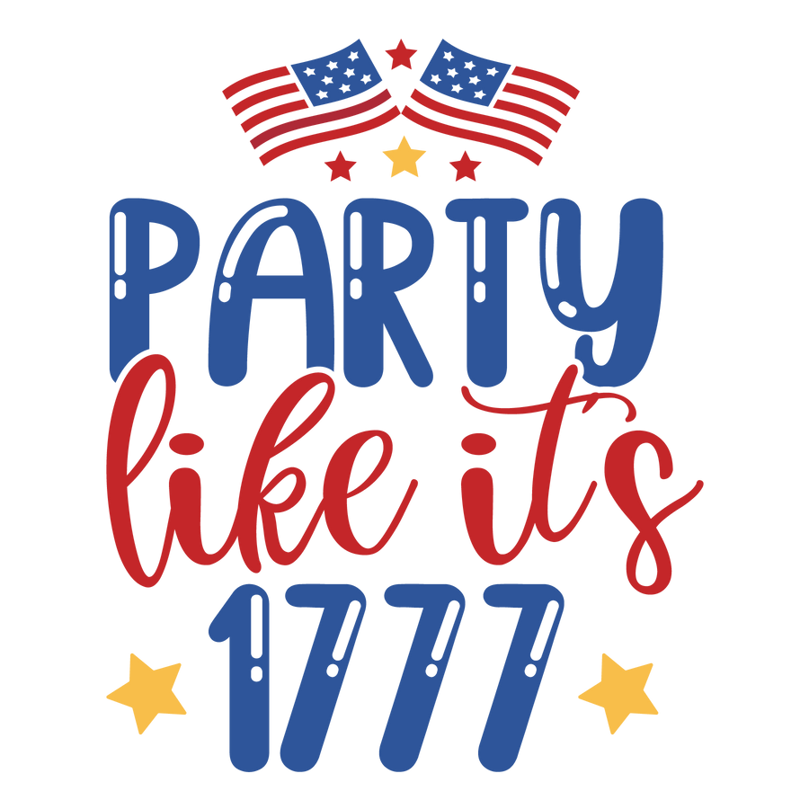 Party Like It's 1777 Design - DTF Ready To Press