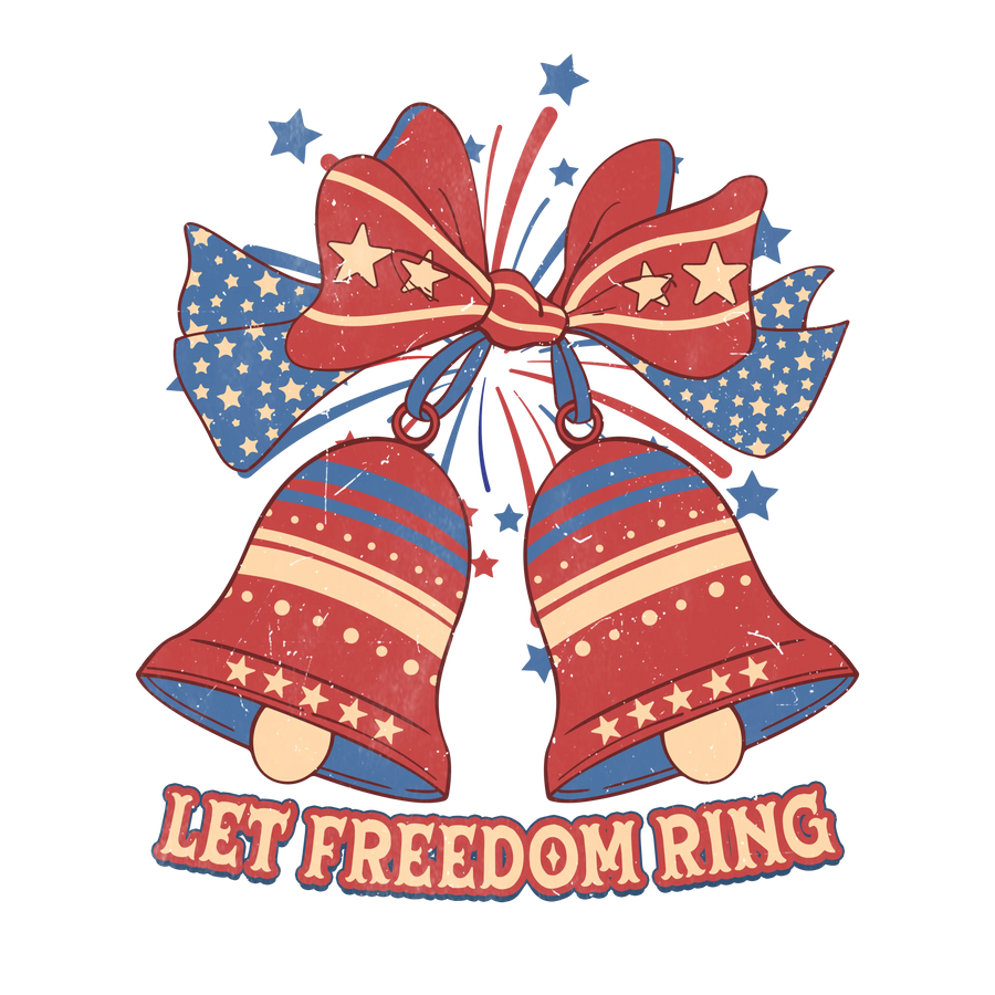 Let Freedom Ring Design - DTF Ready To Press