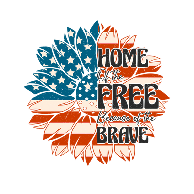Home of the Free Because of the Brave Design | DTF Dallas - DTF Dallas 