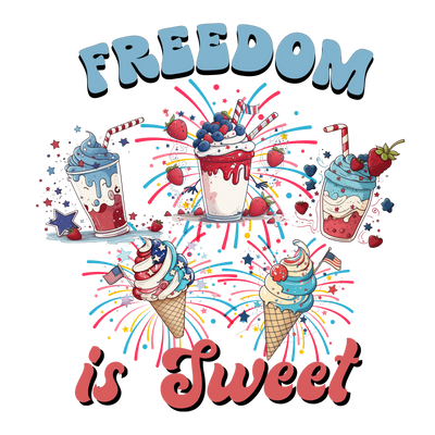 Freedom is Sweet 4th of July Design | DTF Dallas - DTF Dallas 
