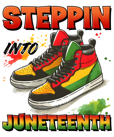 Steppin Into Juneteenth Design - DTF Ready To Press - DTF Dallas 