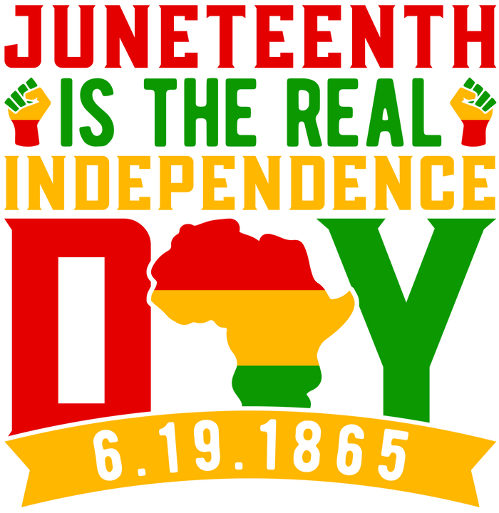 Juneteenth is the Real Independence Design pressed on a garment