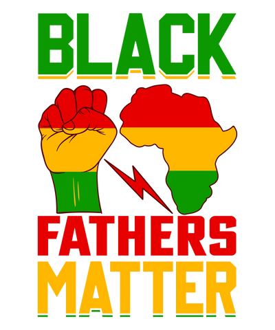 Black Fathers Matter Design - DTF Ready To Press - DTF Dallas 