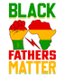 Black Fathers Matter Design - DTF Ready To Press