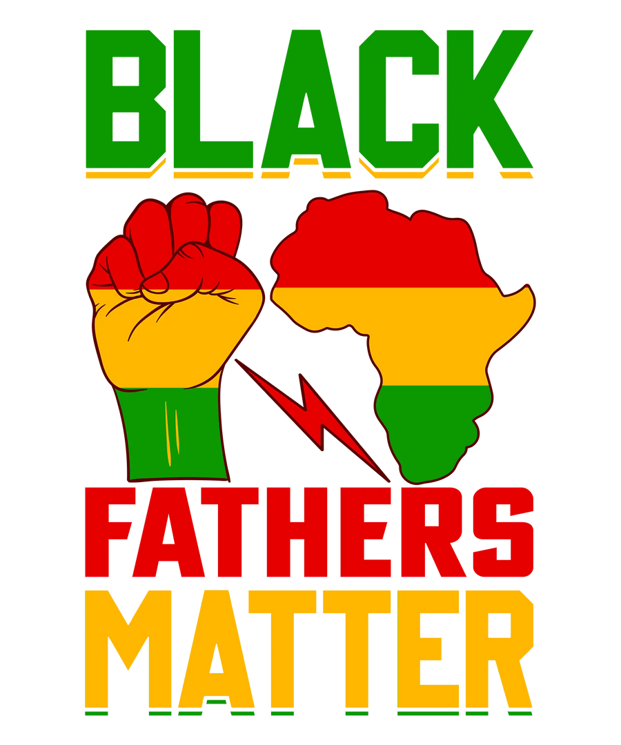 Black Fathers Matter Design - DTF Ready To Press