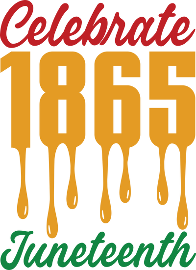 Celabrate Juneteenth Design - DTF Ready To Press - DTF Dallas 