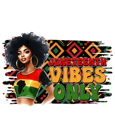 Juneteenth Vibes Only Design DTF (V1) | DTF Dallas - DTF Dallas 