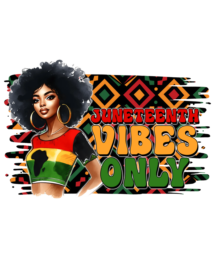 Juneteenth Vibes Only Design DTF (V1) | DTF Dallas
