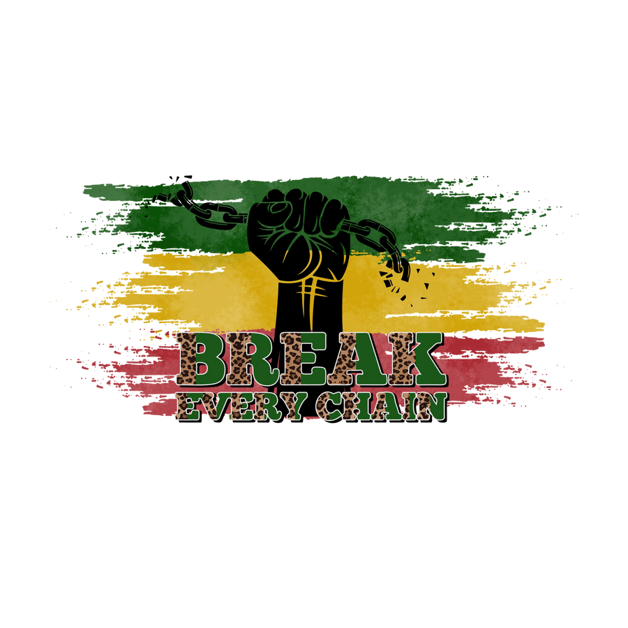 Break Every Chain Juneteenth Design | DTF Dallas