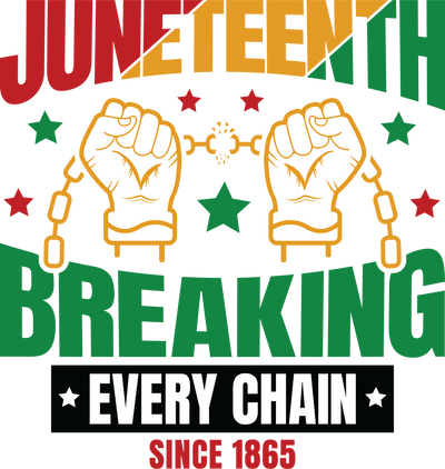 Juneteenth Breaking Every Chain Design | DTF Dallas - DTF Dallas 
