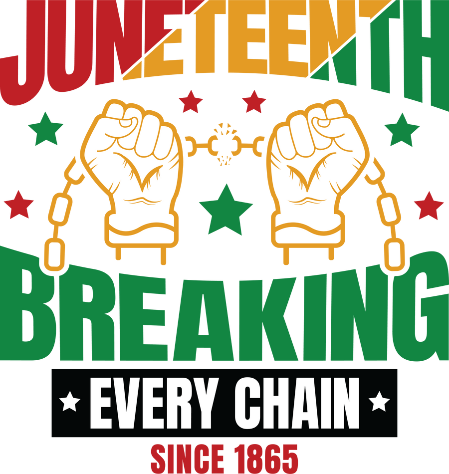 Juneteenth Breaking Every Chain Design | DTF Dallas