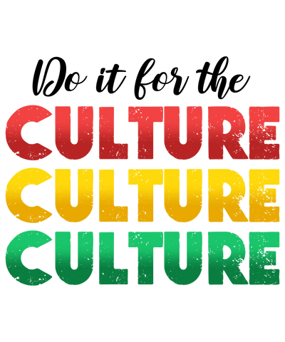 Do It for the Culture Juneteenth Design | DTF Dallas - DTF Dallas 