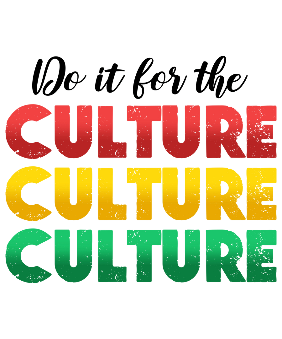 Do It for the Culture Juneteenth Design | DTF Dallas