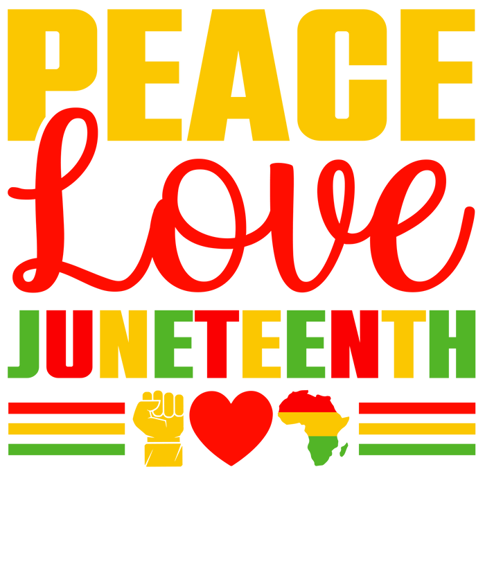 Peace Love Juneteenth pressed on a garment