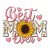 Best Mom Ever Design DTF-Ready to Press (V1) | DTF Dallas