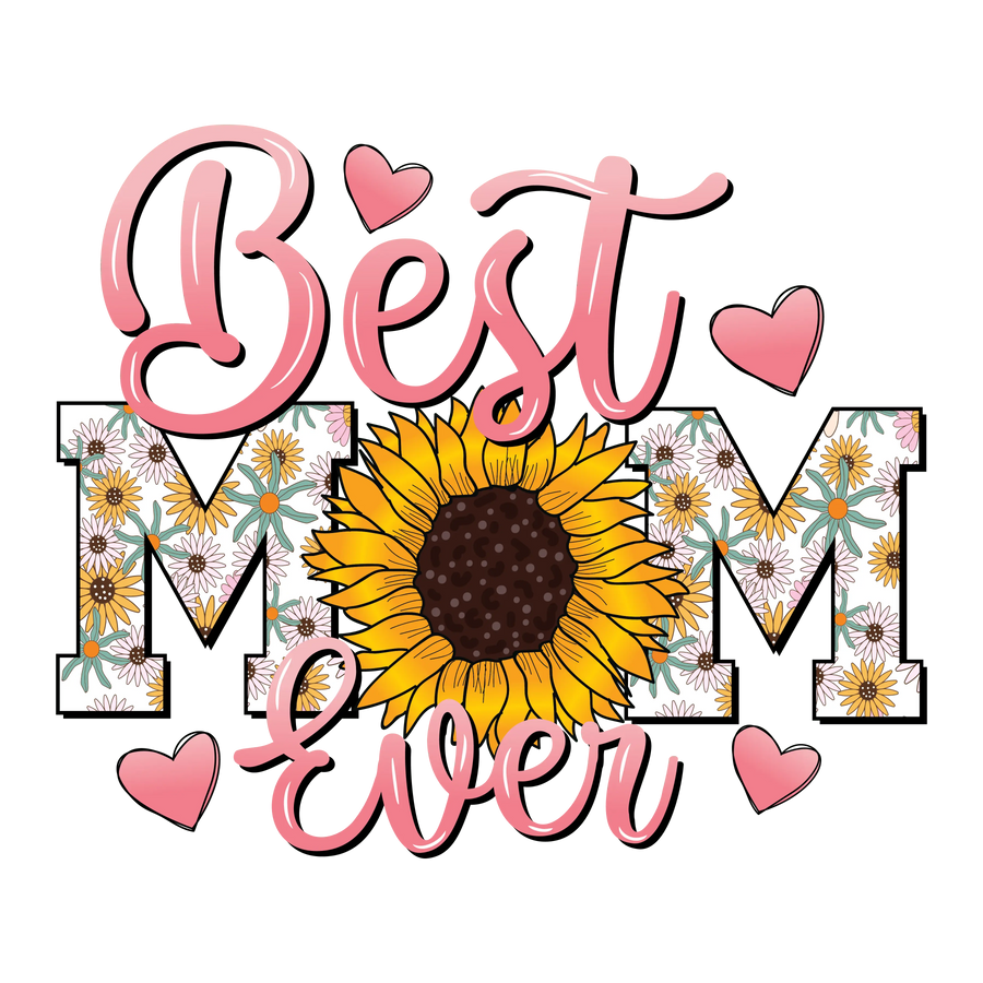 Best Mom Ever Design DTF-Ready to Press (V1) | DTF Dallas