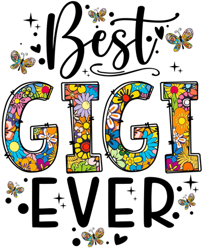 Best Gigi Ever Design - DTF Ready To Press - DTF Dallas 