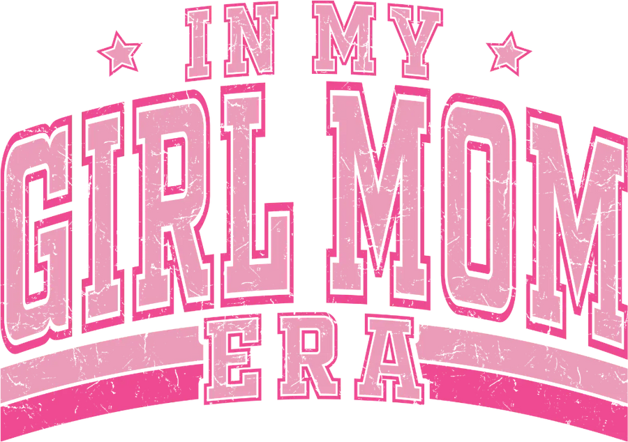 In My Girl Mom Era Design DTF-Ready to Press | DTF Dallas