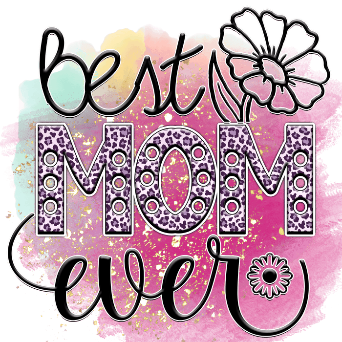 Mother's Day Best Mom Ever Design pressed on a garment