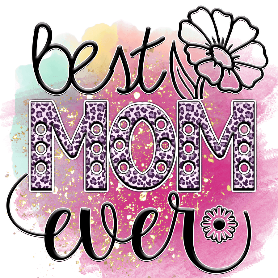 Mother's Day Best Mom Ever Design | DTF Dallas