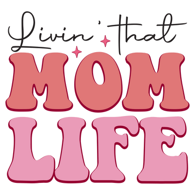 Livin' That Mom Life DTF Ready to Press V! | DTF Dallas - DTF Dallas 