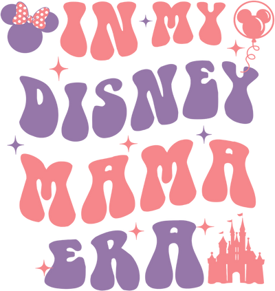 In My Disney Mama Era Design - DTF Ready To Press - DTF Dallas 