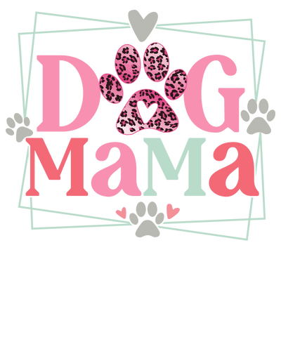 Dog Mama Design - DTF Ready To Press - DTF Dallas 