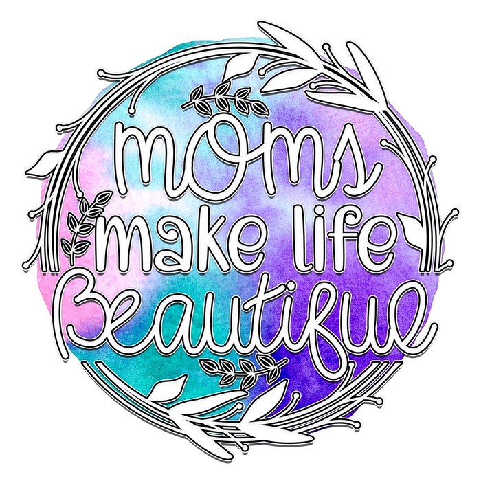 Moms Make Life Beatiful Design pressed on a garment