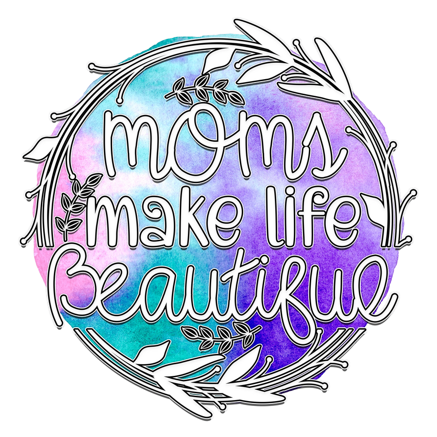 Moms Make Life Beatiful Design - DTF Ready To Press