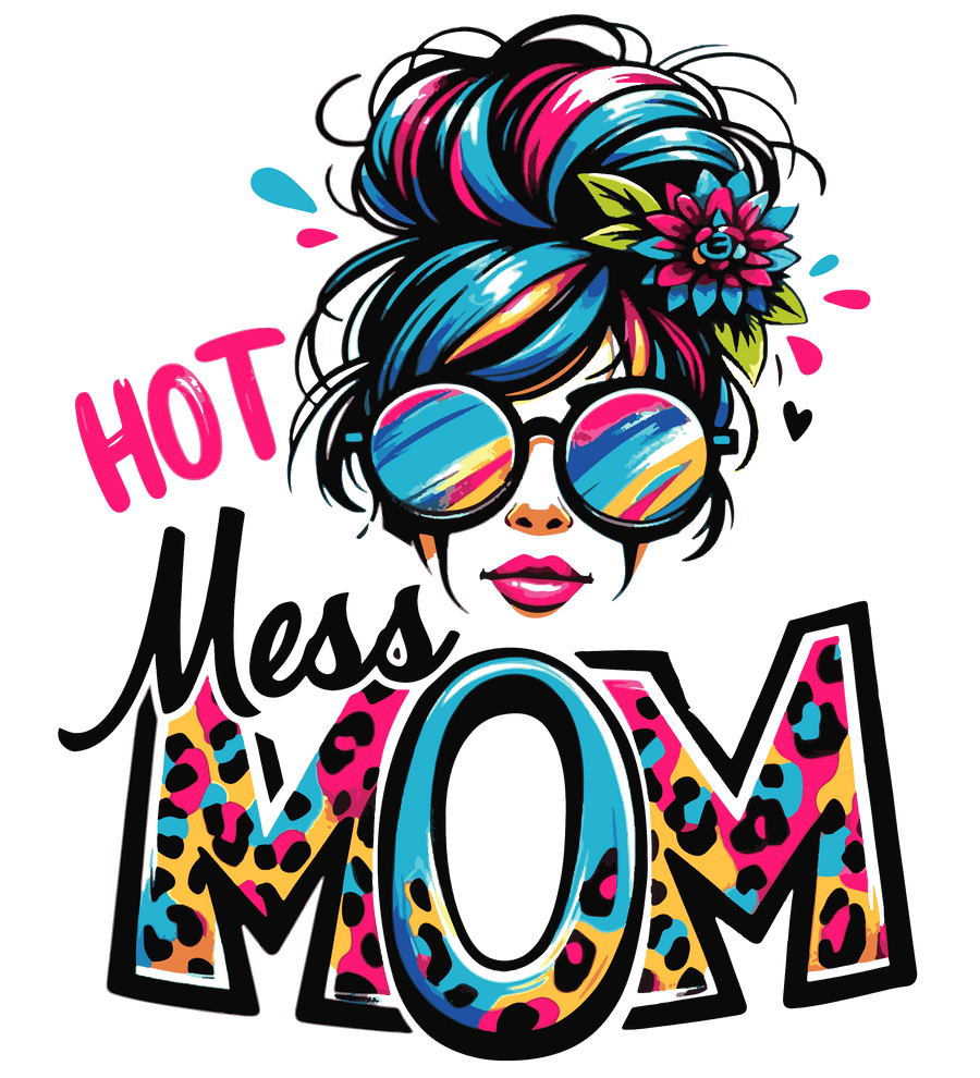 Hot Mess Mom Design - DTF Ready To Press