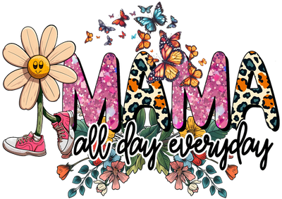 Mama All Day Everyday DTF Ready to Press V1 | DTF Dallas - DTF Dallas 