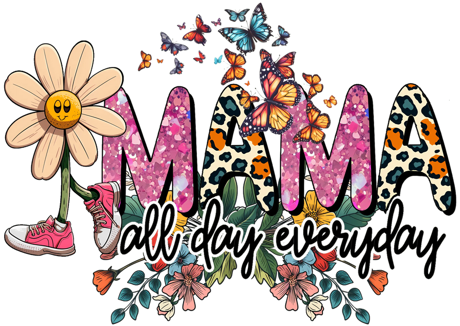 Mama All Day Everyday DTF Ready to Press V1 | DTF Dallas