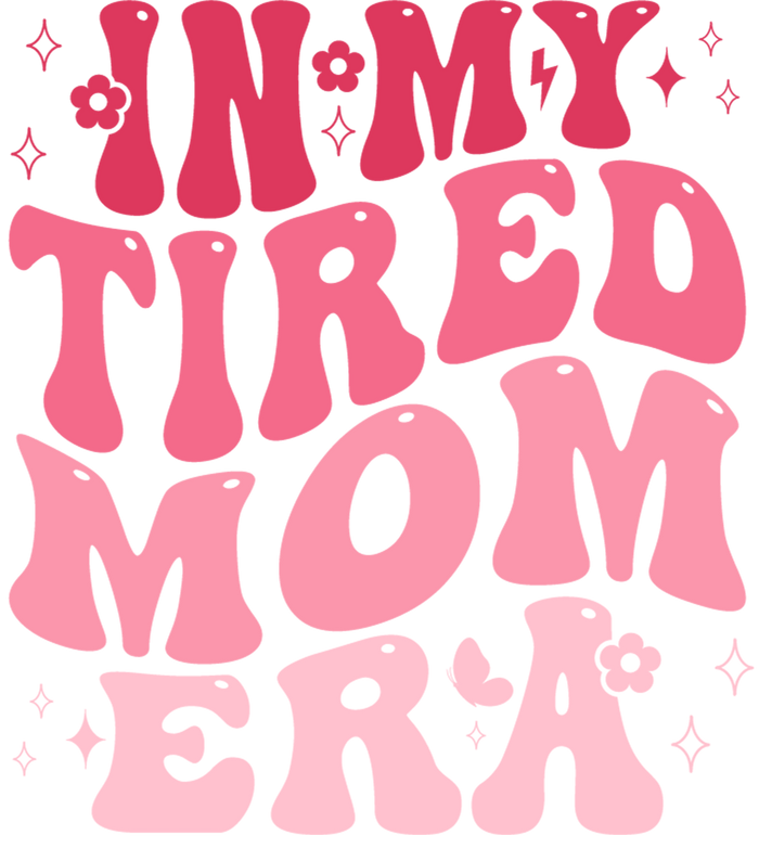 In My Tired Mom Era Design pressed on a garment