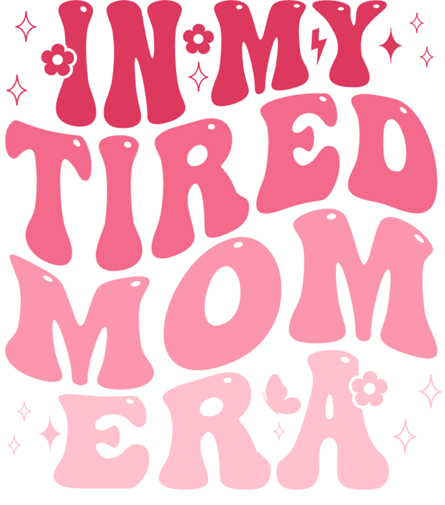 In My Tired Mom Era Design - DTF Ready To Press