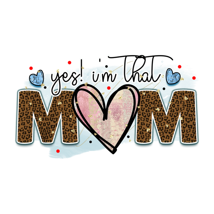 Yes I'm That Mom Design pressed on a garment