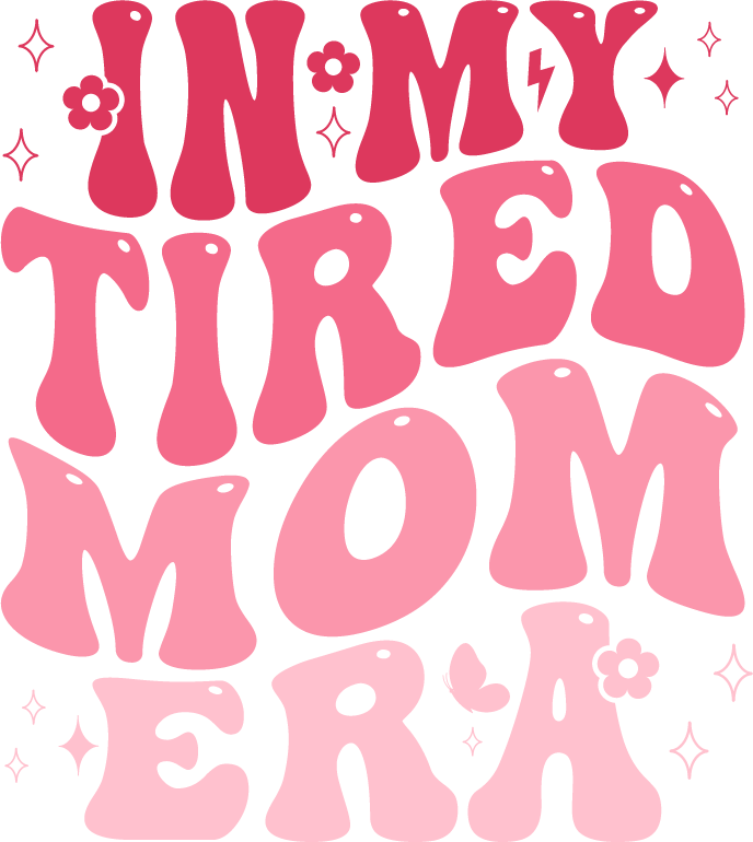 In My Tired Mom Era Mom Design pressed on a garment