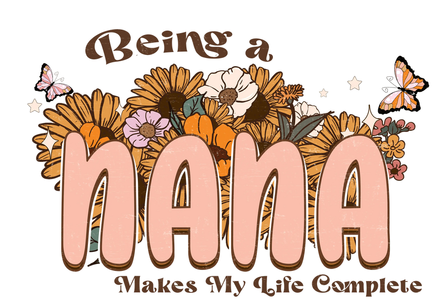 Being A Nana Design - DTF Ready To Press