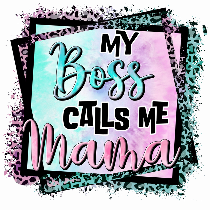 My Boss Calls Me Mama Design pressed on a garment