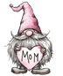 Mom Gnome Design - DTF Ready To Press