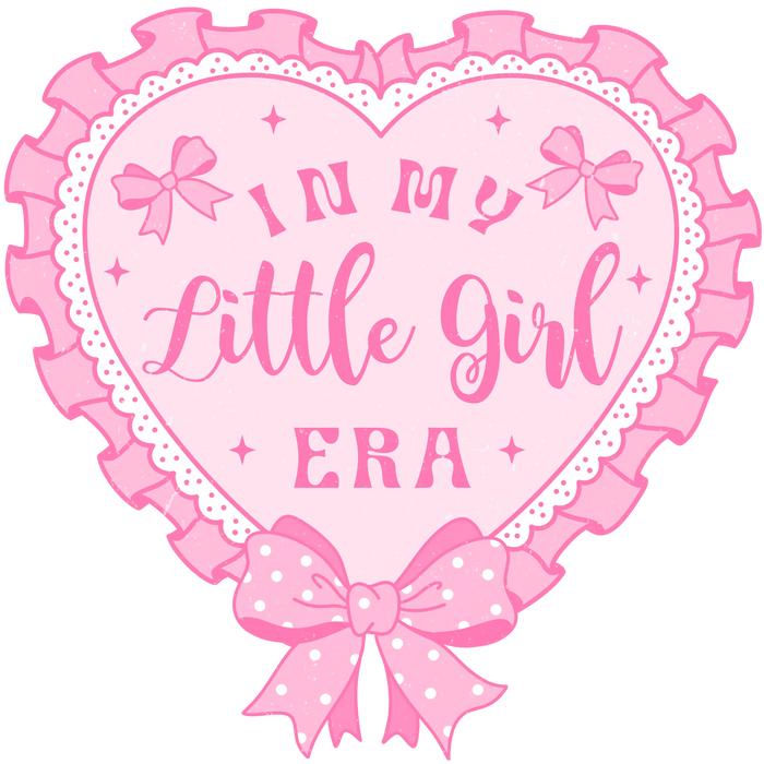 In My Little Girl Era Design pressed on a garment