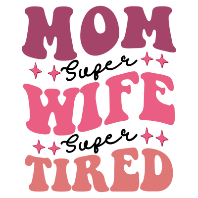 Super Tired Mom Design - DTF Ready To Press - DTF Dallas 