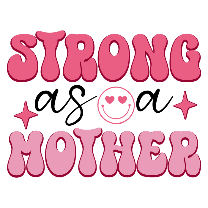 Strong As A Mother Design pressed on a garment