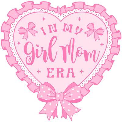 In My Girl Mom Era Design DTF-Ready Press (V1) | DTF Dallas - DTF Dallas 
