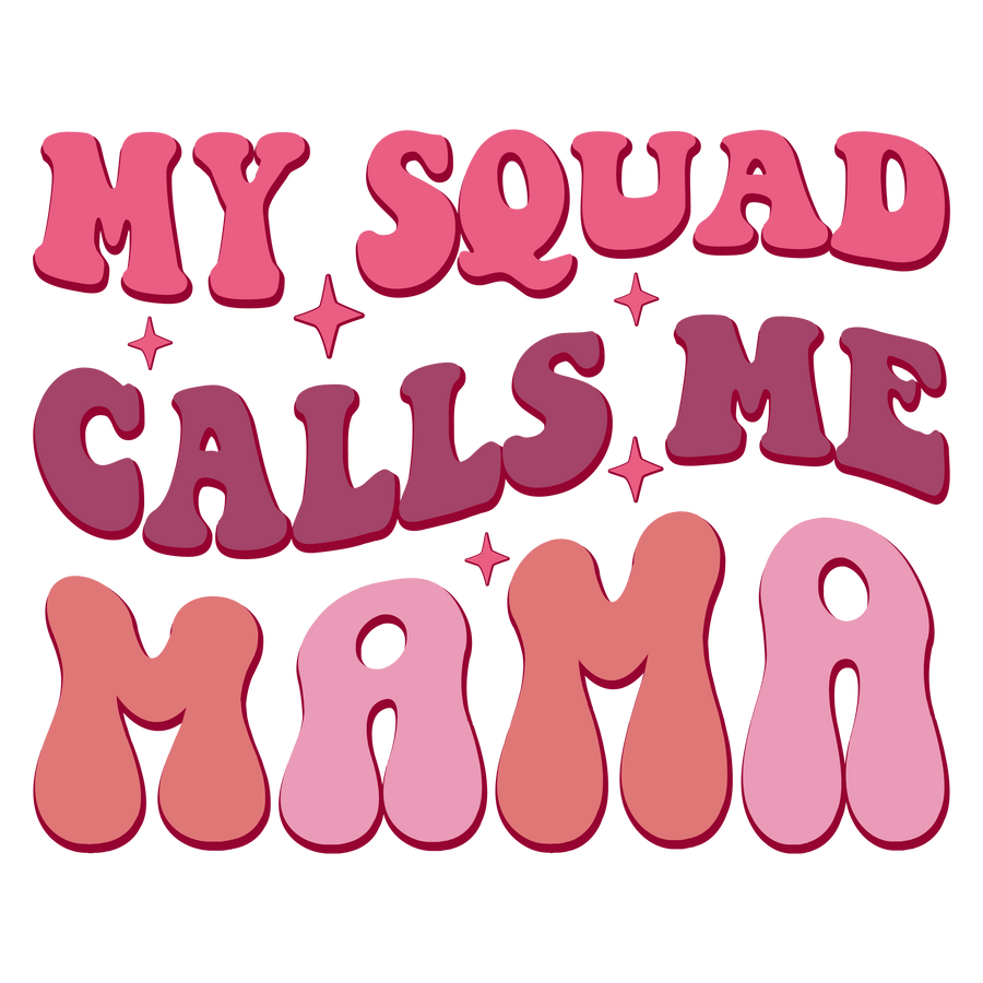 My Squad Calls Me Mama DTF Ready to Press V1 | DTF Dallas